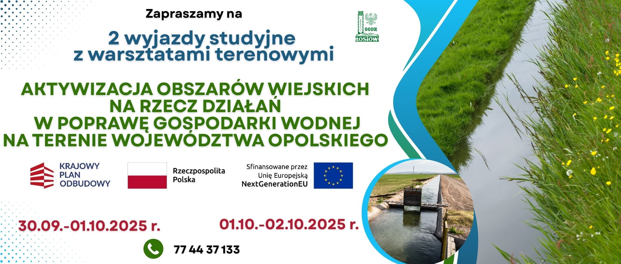 AKTYWIZACJA OBSZARÓW WIEJSKICH NA RZECZ DZIAŁAŃ W POPRAWĘ GOSPODARKI WODNEJ NA TERENIE WOJEWÓDZTWA OPOLSKIEGO : DWA KRAJOWE WYJAZDY STUDYJNE Z WARSZTATAMI TERENOWYMI